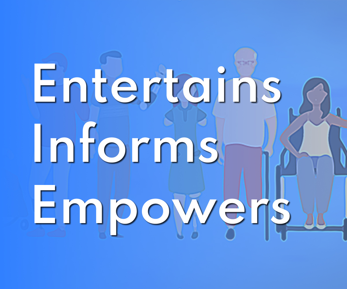The words, "Entertain, Inform and Empower" over an animated image of people of all abilities.