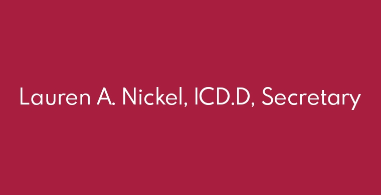 Lauren A. Nickel, ICD.D, Secretary