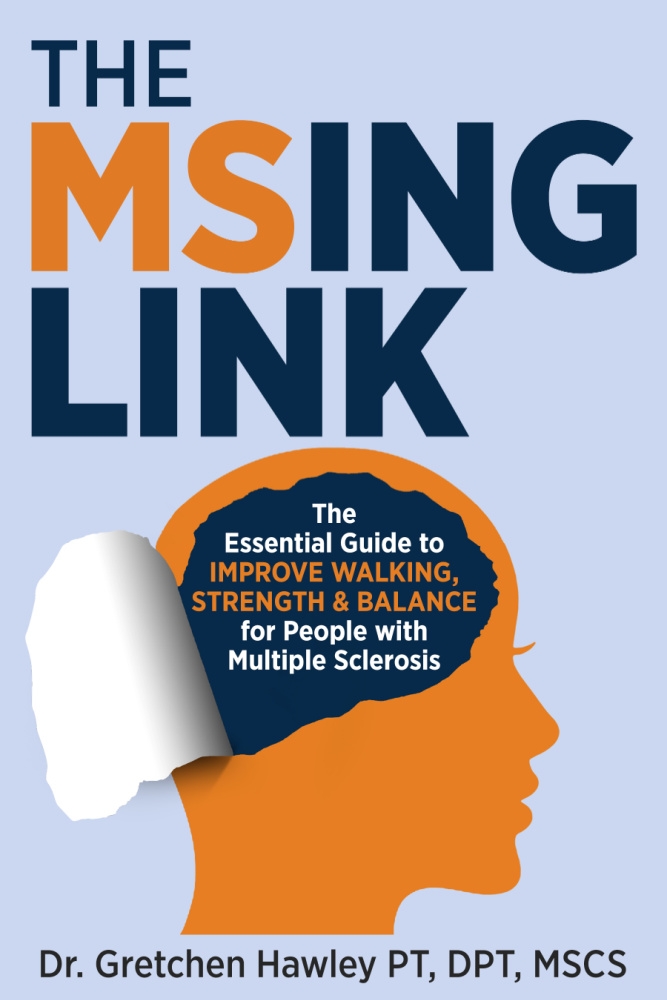 The MSing Link: The Essential Guide to Improve Walking, Strength & Balance for People with Multiple Sclerosis book by Dr. Gretchen Hawley 