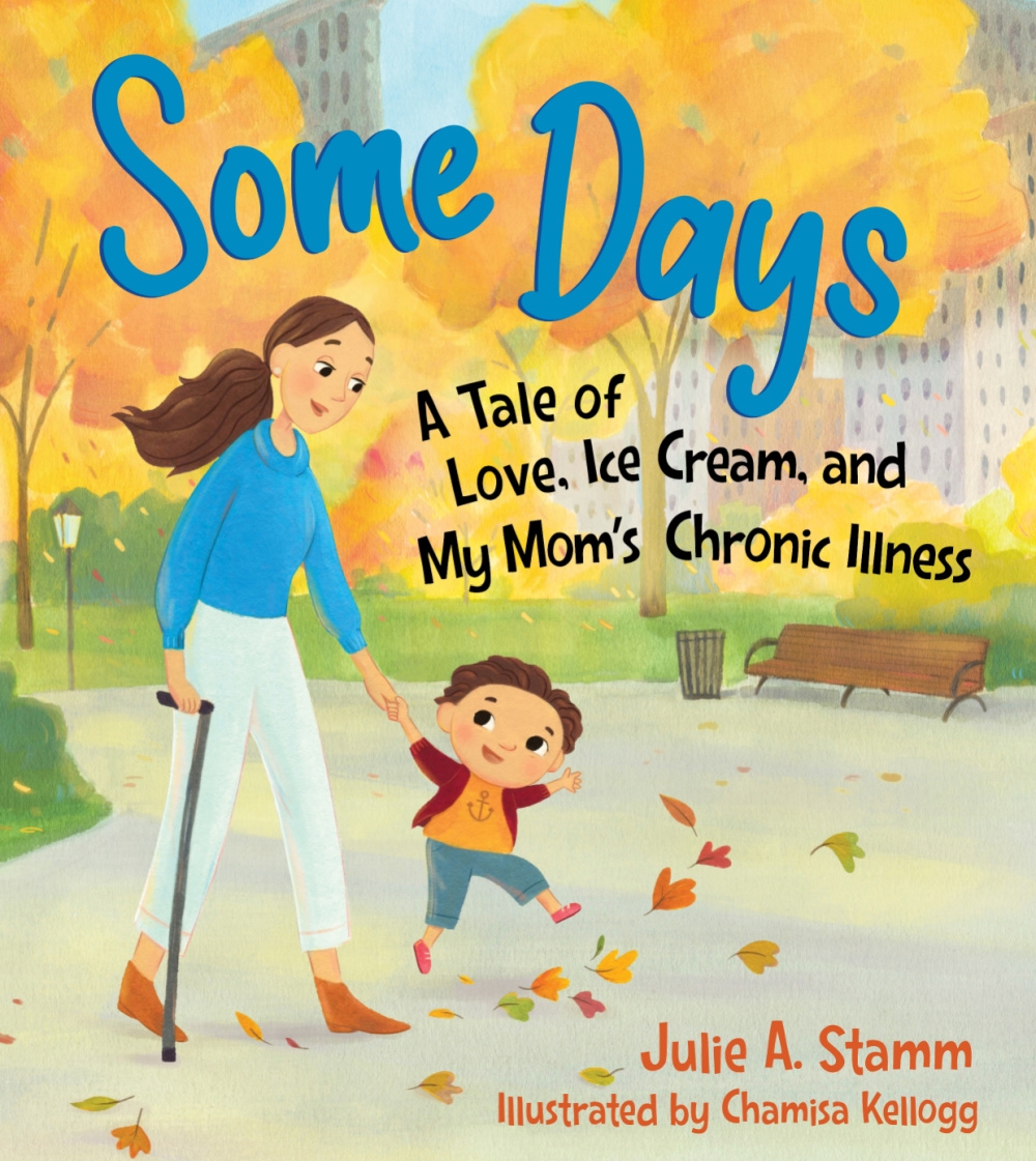 Some Days: A tale of love, ice cream, and my Mom's chronic illness children's book by Julie A. Stamm